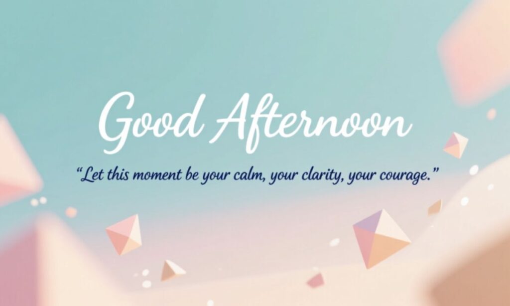 inspirational-good-afternoon-quotes