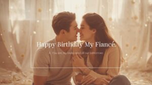 Birthday Wishes For Fiance