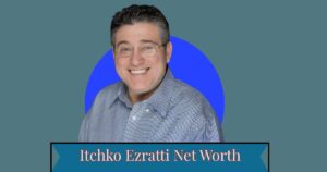 Itchko Ezratti Net Worth