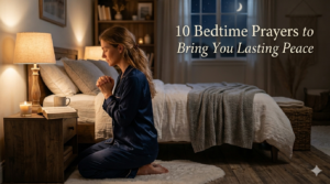 10 Bedtime Prayers to Bring You Lasting Peace